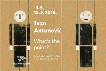 Izložba  “What’s the point” Ivana Antunovića u Galeriji ULUPUH