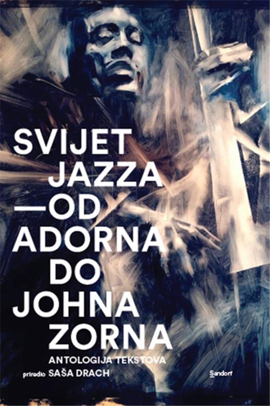 Predstavljena jazz-antologija "Svijet jazza – Od Adorna do Johna Zorna" Saše Dracha