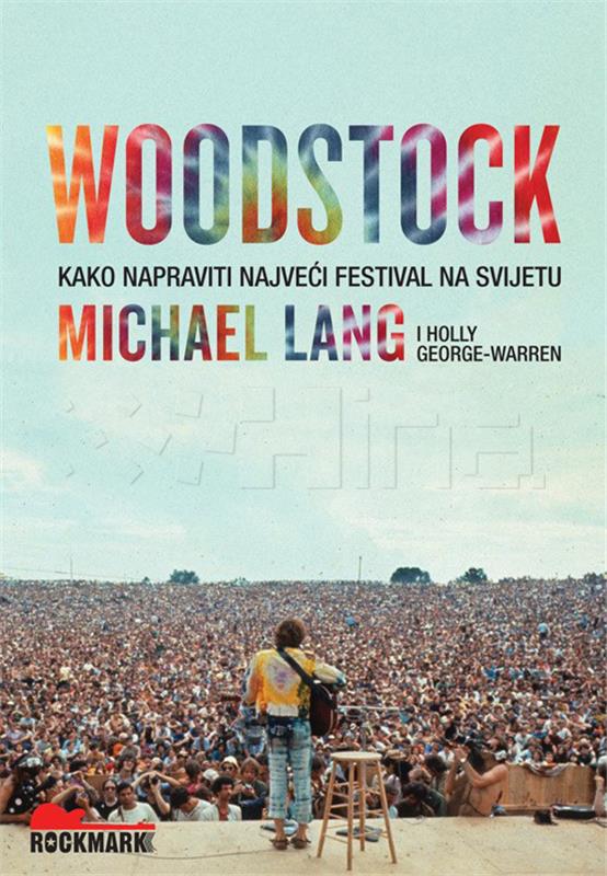 U povodu 50. obljetnice Woodstocka: Knjiga "Woodstock – kako napraviti najveći festival na svijetu" Michaela Langa"