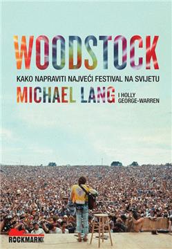 U povodu 50. obljetnice Woodstocka: Knjiga "Woodstock – kako napraviti najveći festival na svijetu" Michaela Langa"