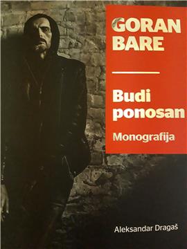 Objavljena monografija "Goran Bare - Budi ponosan" Aleksandra Dragaša