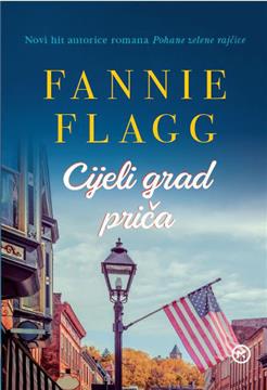 Objavljena knjiga "Cijeli grad priča" američke autorice Fannie Flagg