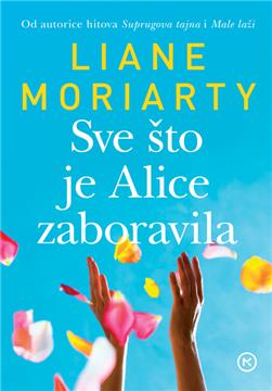 Roman "Sve što je Alice zaboravila" Liane Moriarty objavljen na hrvatskom