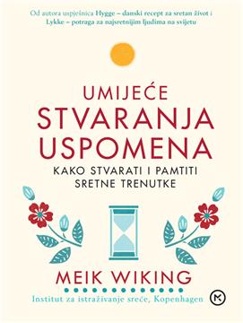 Objavljena knjiga "Umijeće stvaranja uspomena" stručnjaka za sreću Meika Wikinga