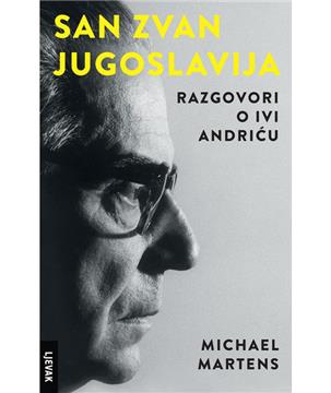 "San zvan Jugoslavija" Michaela Martensa u izdanju Naklade Ljevak