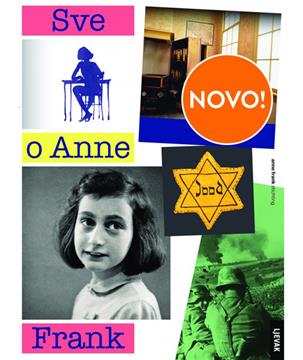 Životna priča Anne Frank u knjizi "Sve o Anne Frank"