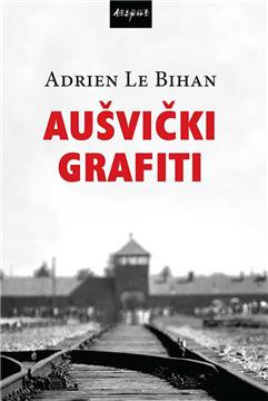 "Aušvički grafiti" Adriena Le Bihana u izdanju Disputa