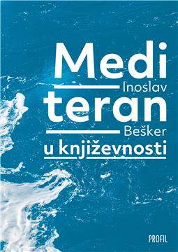 Nova knjiga Inoslava Beškera "Mediteran u književnosti" u izdanju Profila