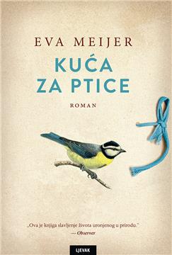 "Kuća za ptice" Eve Meijer na hrvatskome u izdanju Naklade Ljevak