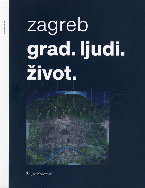 Objavljena monografija "Zagreb/Grad. Ljudi. Život." Željke Kolveshi