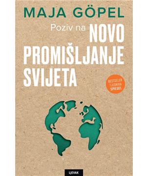 "Poziv na novo promišljanje svijeta" Maje Göpel u izdanju Naklade Ljevak