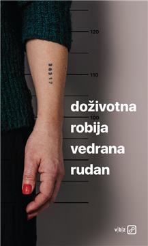 Objavljen novi roman Vedrane Rudan "Doživotna robija"