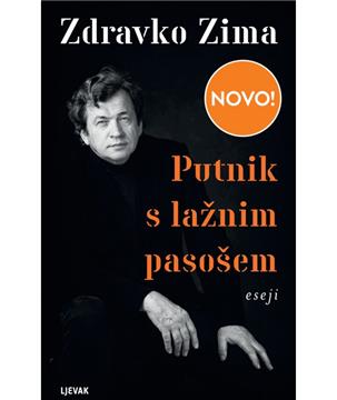 Objavljena knjiga eseja Zdravka Zime "Putnik s lažnim pasošem"