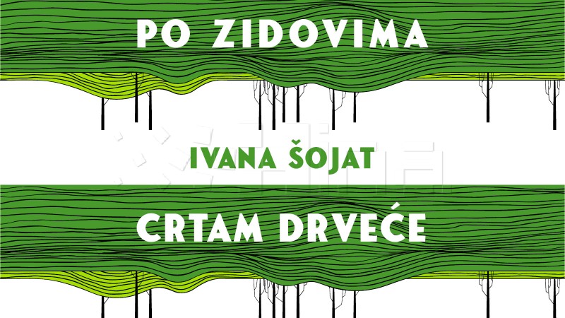 "Po zidovima crtam drveće" novi roman Ivane Šojat