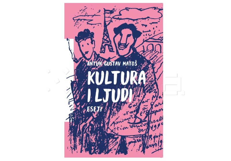 Objavljena knjiga eseja Antuna Gustava Matoša "Kultura i ljudi"