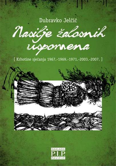 Objavljena knjiga "Nasilje žalosnih uspomena" D. Jelčića                                                                                                                                                                                        