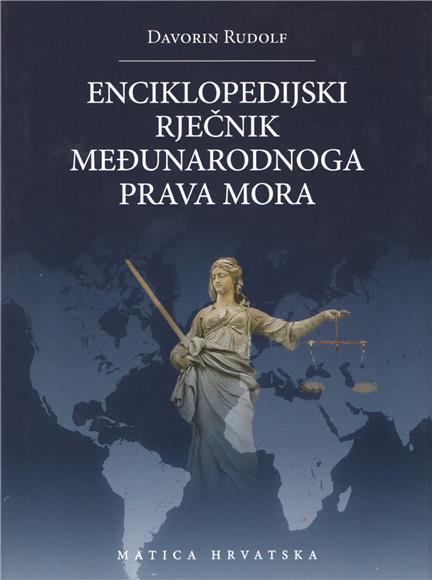 "Enciklopedijski rječnik međunarodnog prava mora" akademika Davorina Rudolfa                                                                                                                                                                    