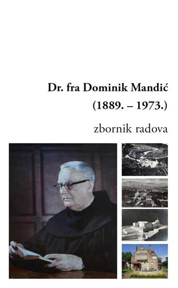 Objavljen zbornik radova "Dr. fra Dominik Mandić (1889. – 1973.)"