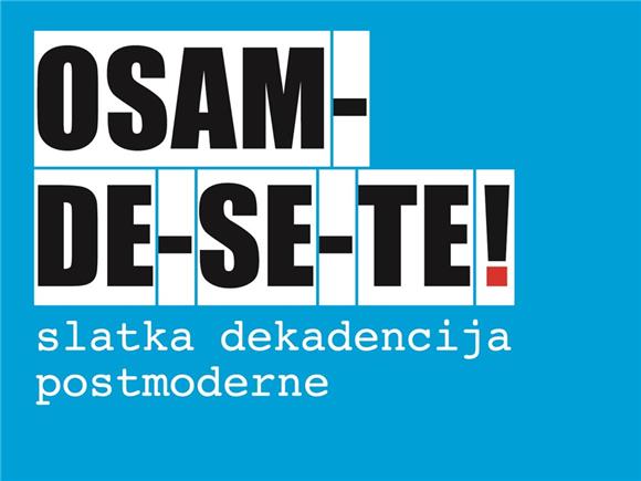 Izložba "Osamdesete - slatka dekadencija postmoderne" u Domu HDLU